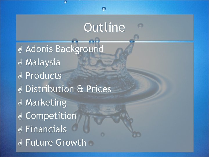 Outline G Adonis Background G Malaysia G Products G Distribution & Prices G Marketing