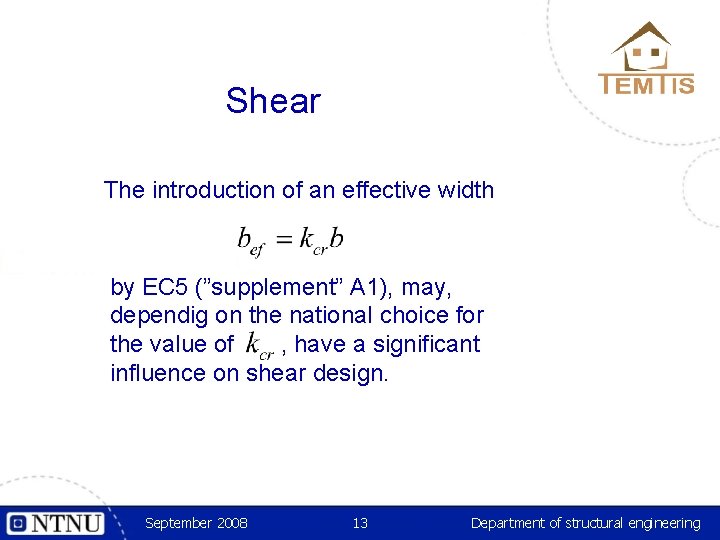 Shear The introduction of an effective width by EC 5 (”supplement” A 1), may,