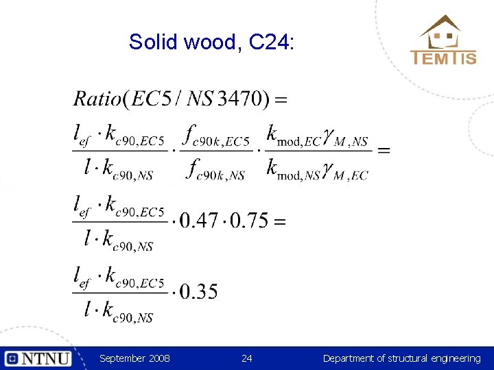 Solid wood, C 24: September 2008 24 Department of structural engineering 