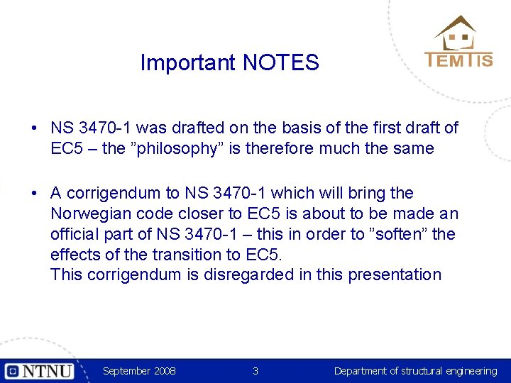 Important NOTES • NS 3470 -1 was drafted on the basis of the first