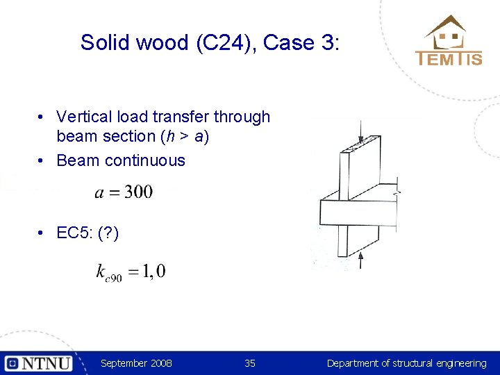 Solid wood (C 24), Case 3: • Vertical load transfer through beam section (h