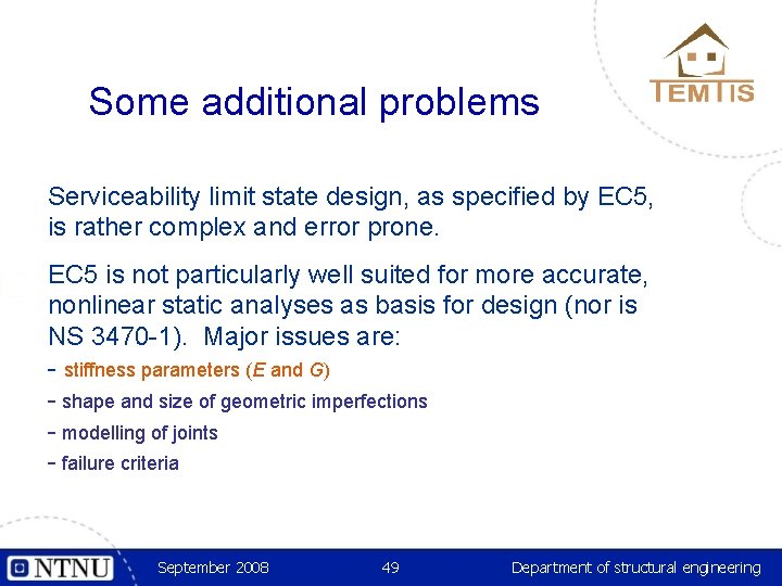 Some additional problems Serviceability limit state design, as specified by EC 5, is rather