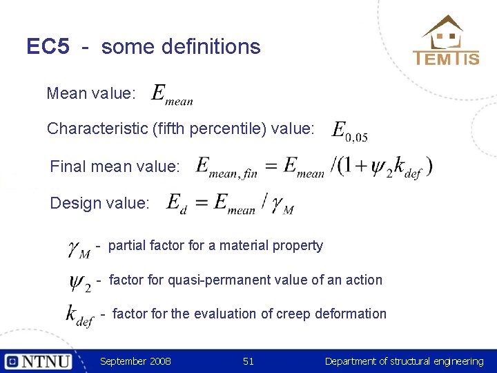 EC 5 - some definitions Mean value: Characteristic (fifth percentile) value: Final mean value: