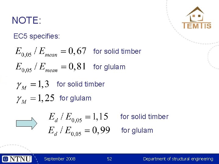 NOTE: EC 5 specifies: for solid timber for glulam September 2008 52 Department of