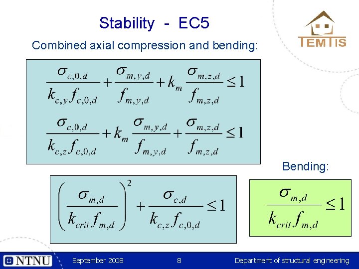 Stability - EC 5 Combined axial compression and bending: Bending: September 2008 8 Department