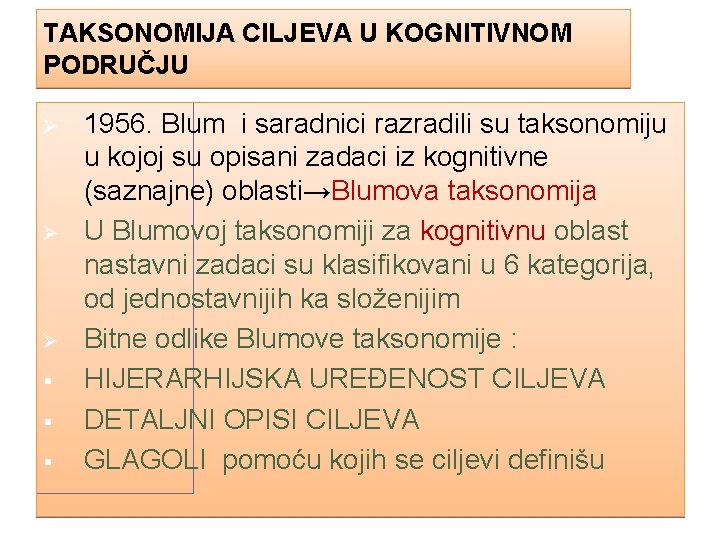 TAKSONOMIJA CILJEVA U KOGNITIVNOM PODRUČJU Ø Ø Ø § § § 1956. Blum i