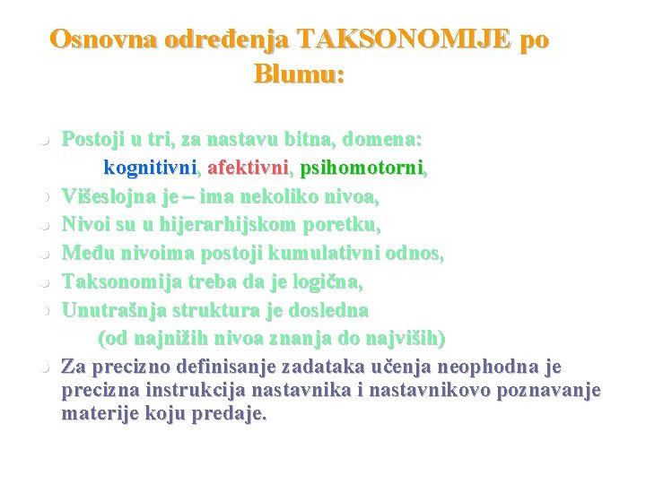 Osnovna određenja TAKSONOMIJE po Blumu: l l l l Postoji u tri, za nastavu