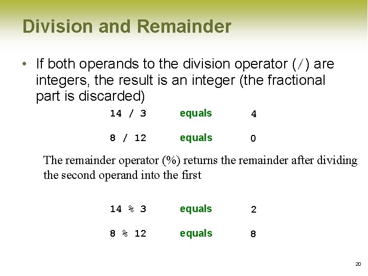 Division and Remainder • If both operands to the division operator (/) are integers, Division and Remainder • If both operands to the division operator (/) are integers,