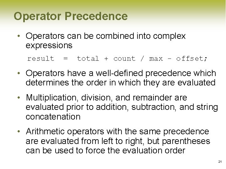 Operator Precedence • Operators can be combined into complex expressions result = total + Operator Precedence • Operators can be combined into complex expressions result = total +