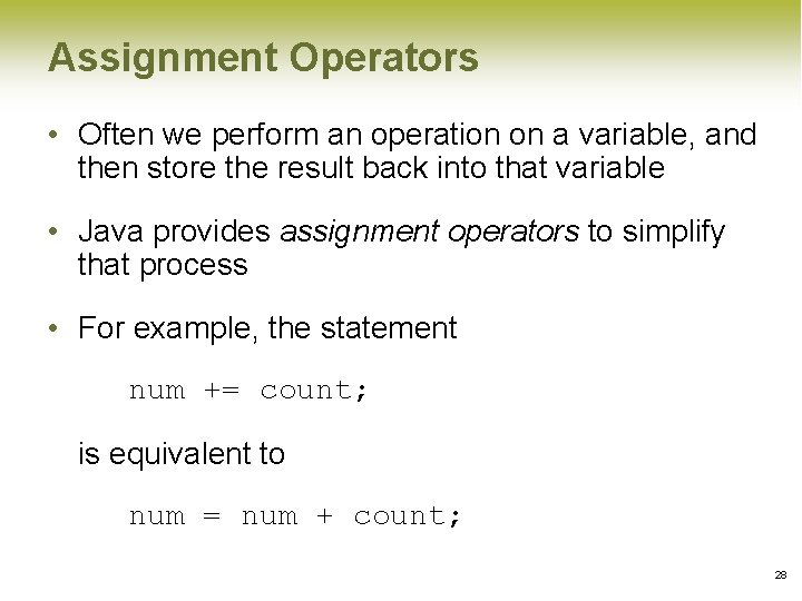 Assignment Operators • Often we perform an operation on a variable, and then store Assignment Operators • Often we perform an operation on a variable, and then store
