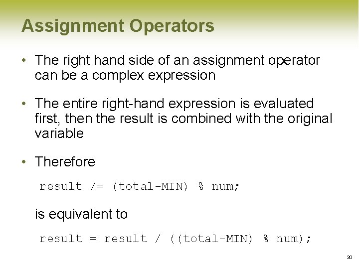 Assignment Operators • The right hand side of an assignment operator can be a Assignment Operators • The right hand side of an assignment operator can be a