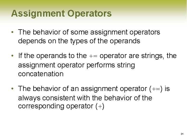 Assignment Operators • The behavior of some assignment operators depends on the types of Assignment Operators • The behavior of some assignment operators depends on the types of