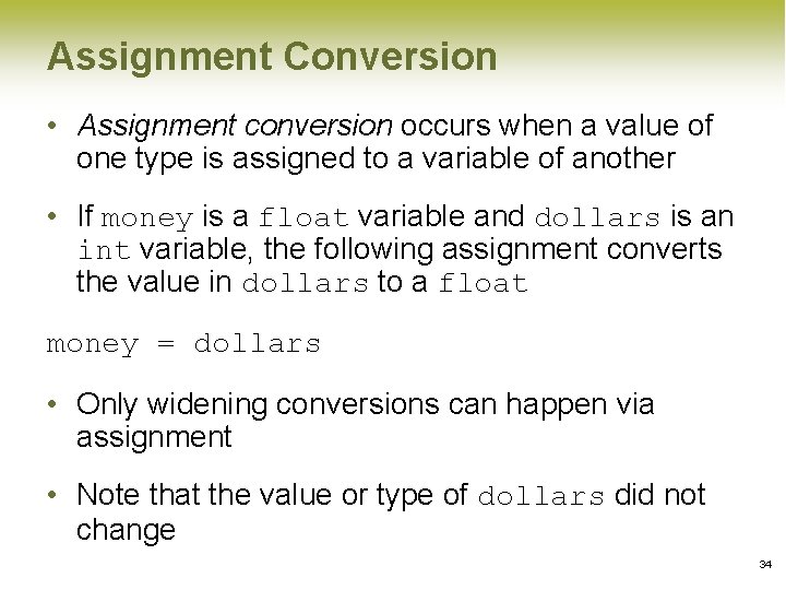 Assignment Conversion • Assignment conversion occurs when a value of one type is assigned Assignment Conversion • Assignment conversion occurs when a value of one type is assigned
