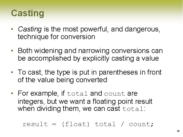 Casting • Casting is the most powerful, and dangerous, technique for conversion • Both Casting • Casting is the most powerful, and dangerous, technique for conversion • Both