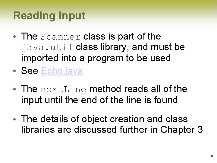 Reading Input • The Scanner class is part of the java. util class library, Reading Input • The Scanner class is part of the java. util class library,