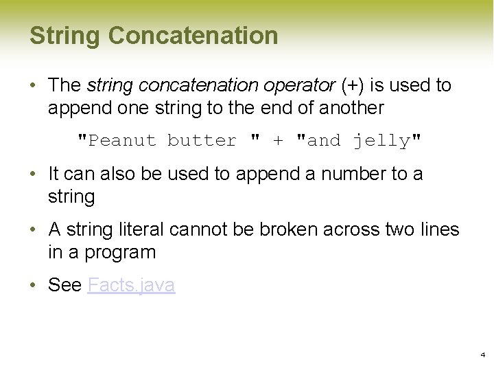 String Concatenation • The string concatenation operator (+) is used to append one string String Concatenation • The string concatenation operator (+) is used to append one string