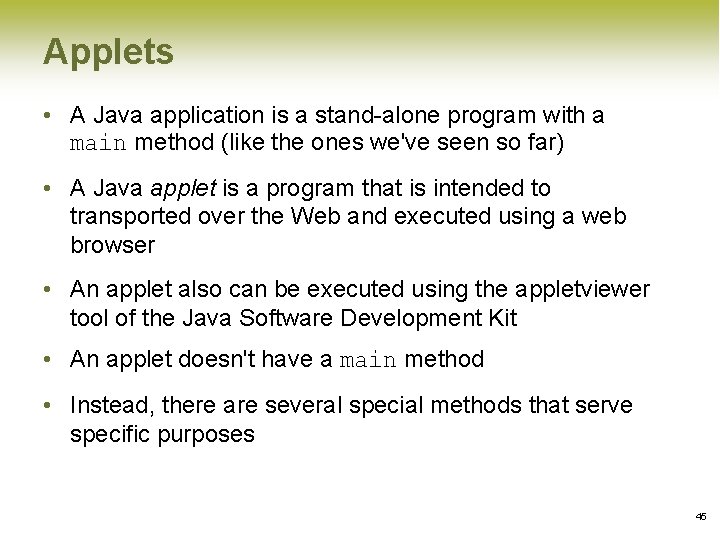 Applets • A Java application is a stand-alone program with a main method (like Applets • A Java application is a stand-alone program with a main method (like