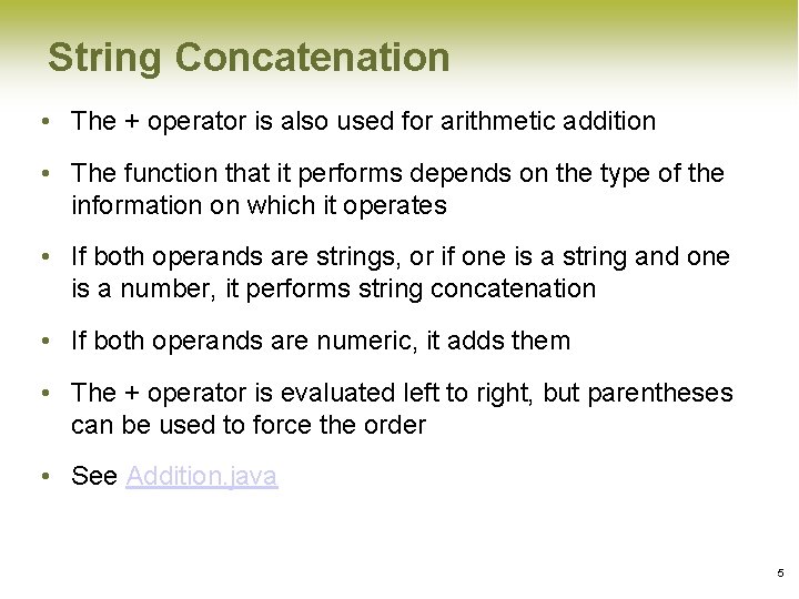 String Concatenation • The + operator is also used for arithmetic addition • The String Concatenation • The + operator is also used for arithmetic addition • The