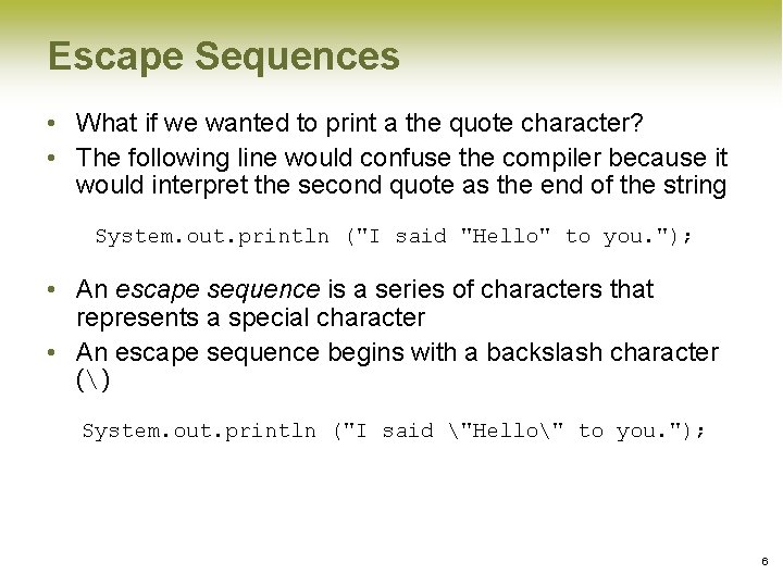 Escape Sequences • What if we wanted to print a the quote character? • Escape Sequences • What if we wanted to print a the quote character? •