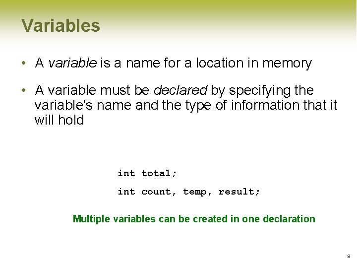 Variables • A variable is a name for a location in memory • A Variables • A variable is a name for a location in memory • A