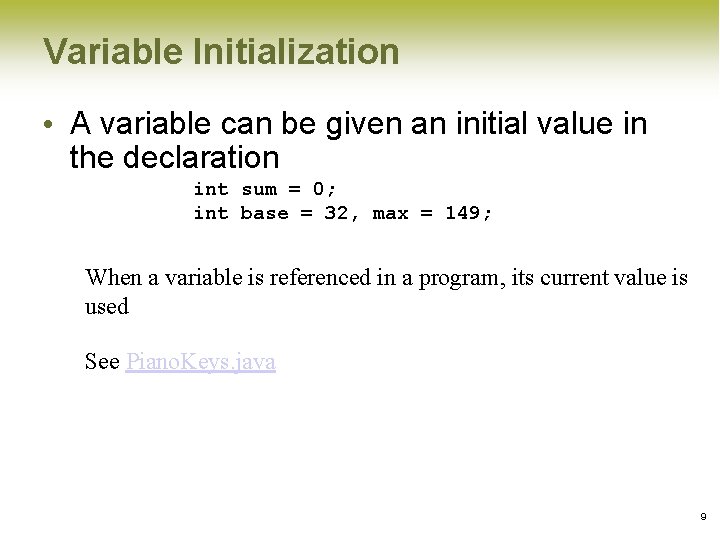 Variable Initialization • A variable can be given an initial value in the declaration Variable Initialization • A variable can be given an initial value in the declaration