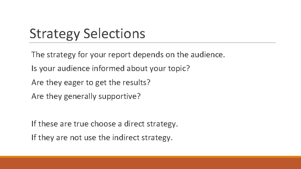 Strategy Selections The strategy for your report depends on the audience. Is your audience