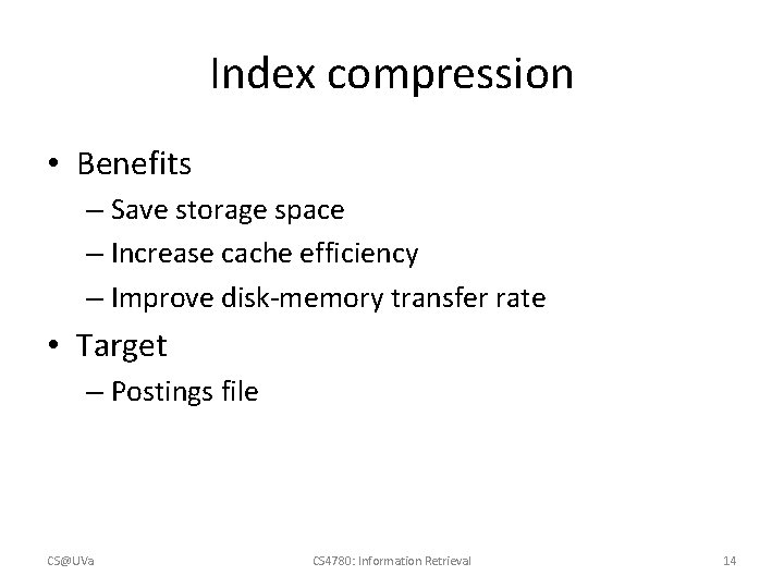 Index compression • Benefits – Save storage space – Increase cache efficiency – Improve