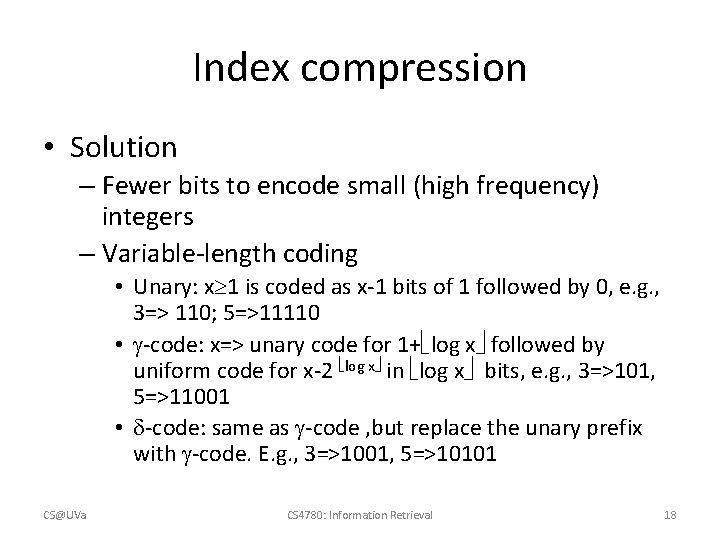 Index compression • Solution – Fewer bits to encode small (high frequency) integers –