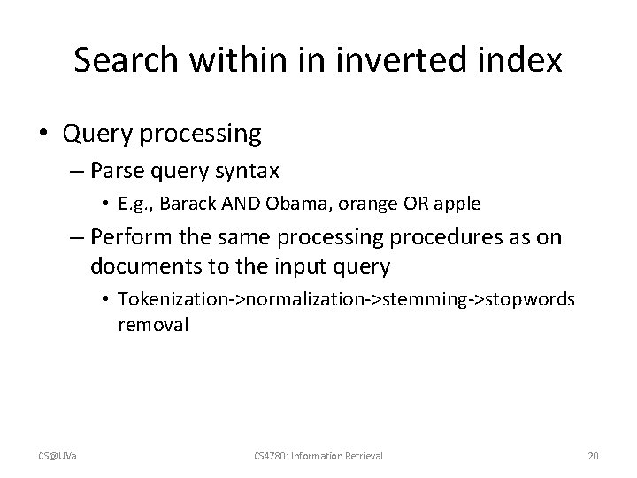 Search within in inverted index • Query processing – Parse query syntax • E.