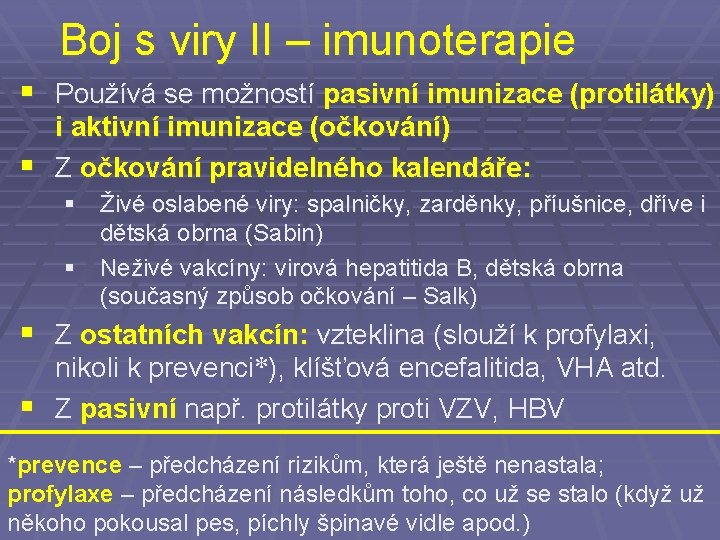 Boj s viry II – imunoterapie § Používá se možností pasivní imunizace (protilátky) i