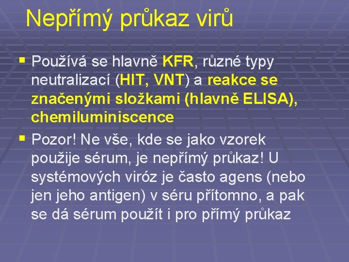 Nepřímý průkaz virů § Používá se hlavně KFR, různé typy neutralizací (HIT, VNT) a