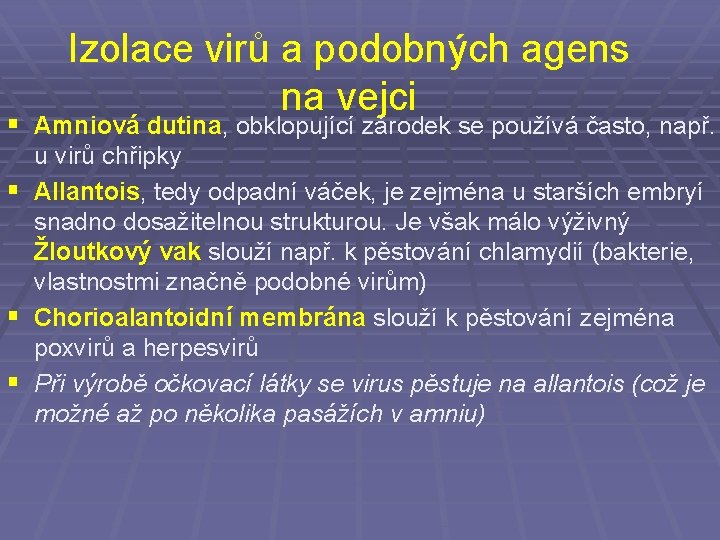 Izolace virů a podobných agens na vejci § Amniová dutina, obklopující zárodek se používá