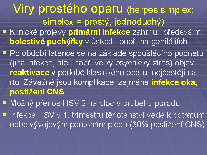 Viry prostého oparu (herpes simplex; simplex = prostý, jednoduchý) § Klinické projevy primární infekce