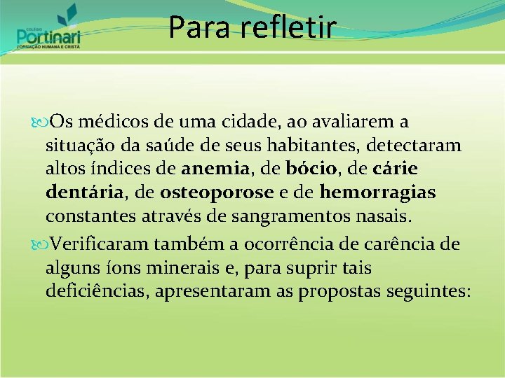 Para refletir Os médicos de uma cidade, ao avaliarem a situação da saúde de