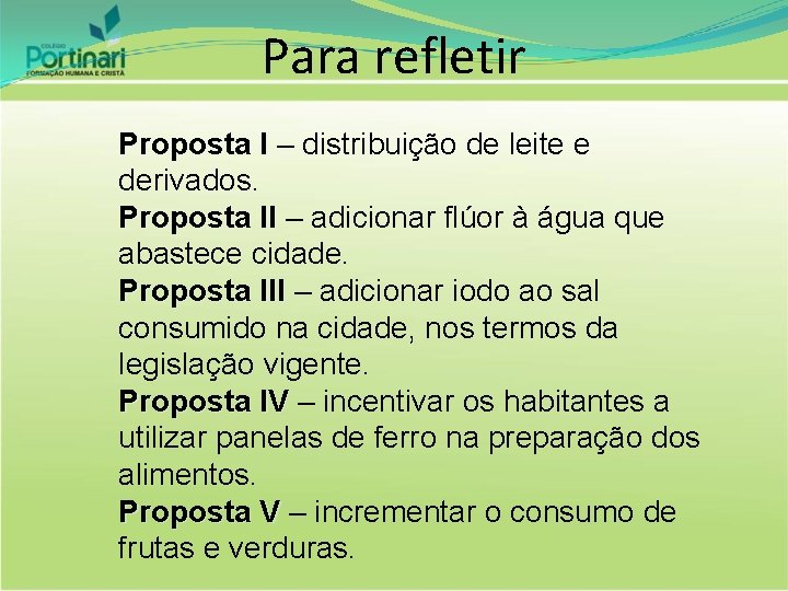 Para refletir Proposta I – distribuição de leite e derivados. Proposta II – adicionar