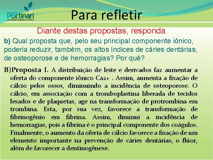 Para refletir Diante destas propostas, responda. b) Qual proposta que, pelo seu principal componente