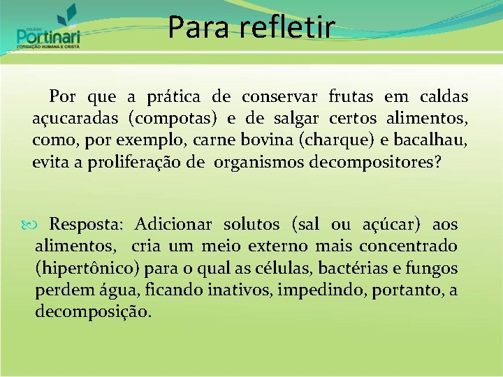 Para refletir Por que a prática de conservar frutas em caldas açucaradas (compotas) e