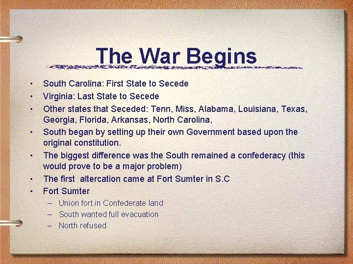 The War Begins • • South Carolina: First State to Secede Virginia: Last State