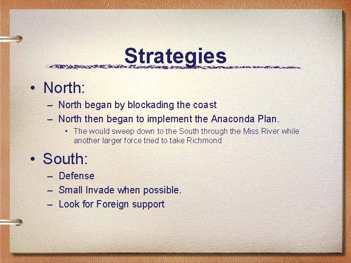 Strategies • North: – North began by blockading the coast – North then began