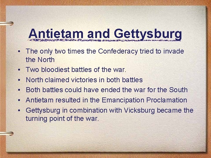 Antietam and Gettysburg • The only two times the Confederacy tried to invade the