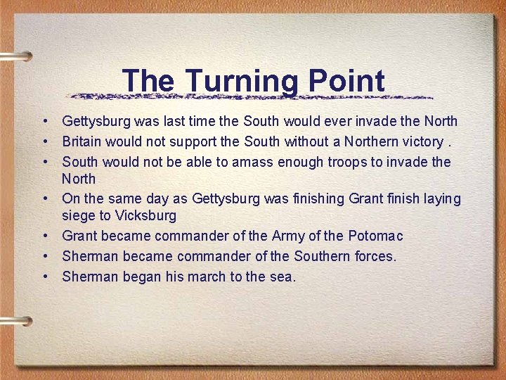 The Turning Point • Gettysburg was last time the South would ever invade the