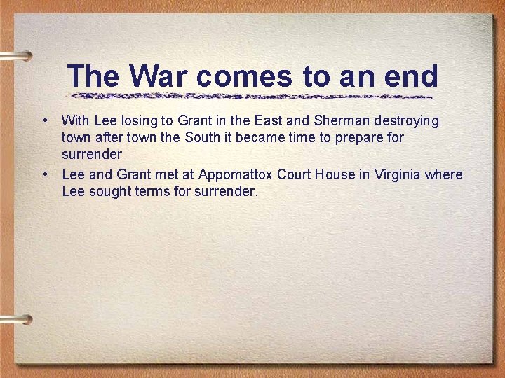 The War comes to an end • With Lee losing to Grant in the