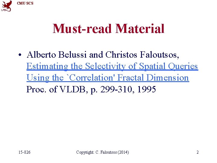 CMU SCS Must-read Material • Alberto Belussi and Christos Faloutsos, Estimating the Selectivity of