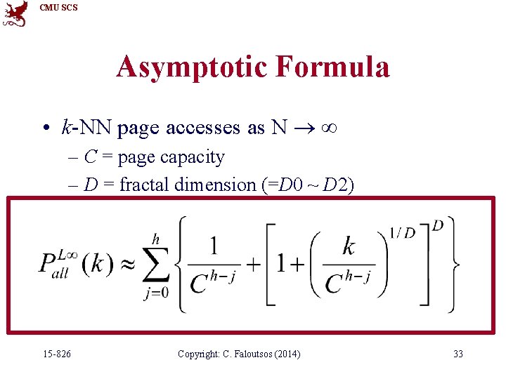 CMU SCS Asymptotic Formula • k-NN page accesses as N – C = page