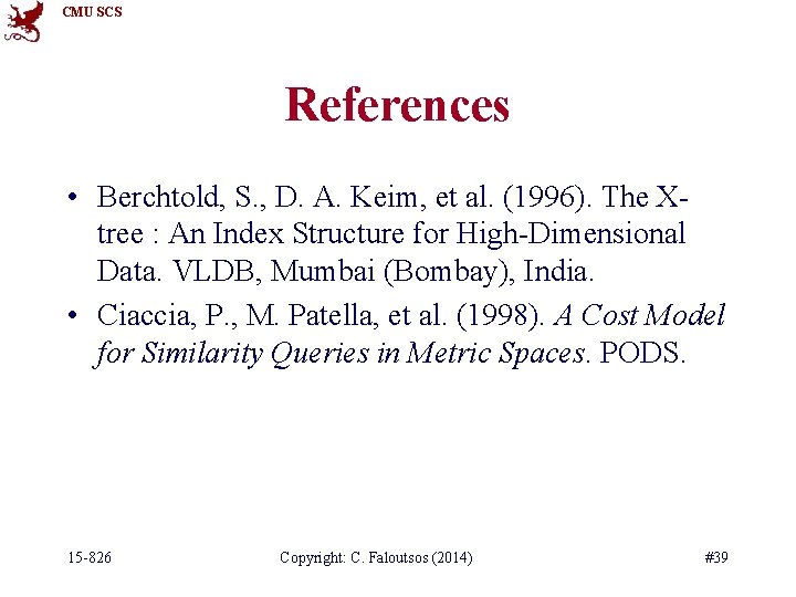CMU SCS References • Berchtold, S. , D. A. Keim, et al. (1996). The