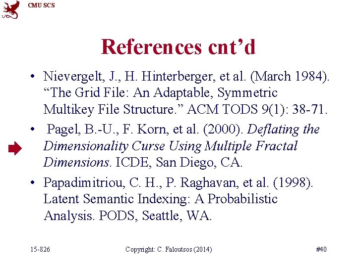 CMU SCS References cnt’d • Nievergelt, J. , H. Hinterberger, et al. (March 1984).