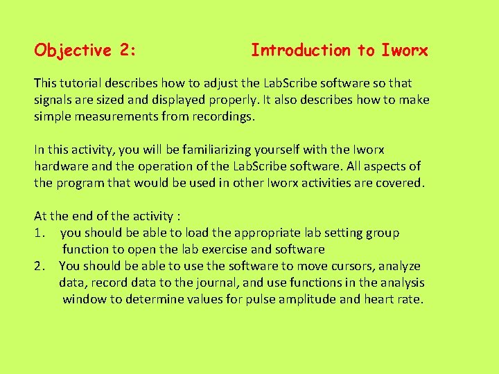 Objective 2: Introduction to Iworx This tutorial describes how to adjust the Lab. Scribe