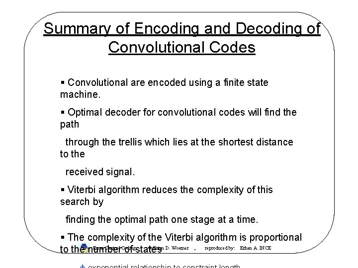 Summary of Encoding and Decoding of Convolutional Codes § Convolutional are encoded using a