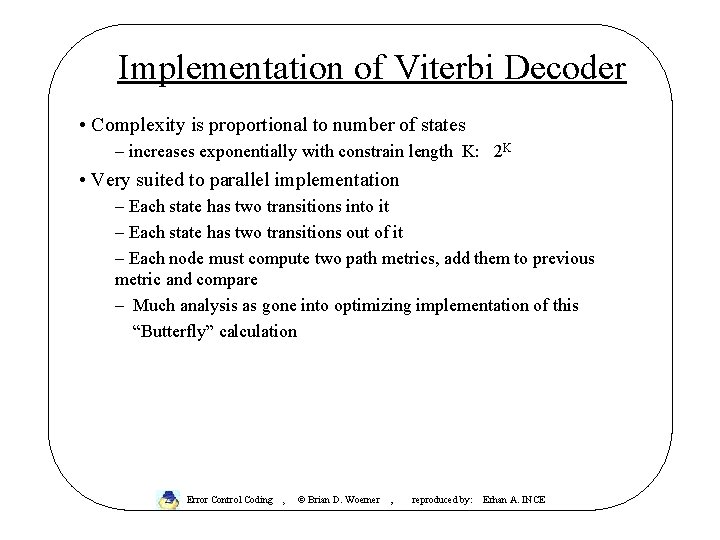 Implementation of Viterbi Decoder • Complexity is proportional to number of states – increases