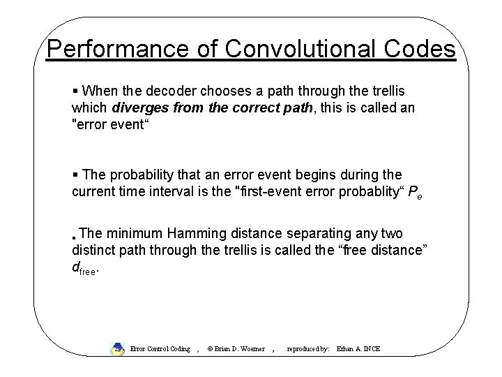 Performance of Convolutional Codes § When the decoder chooses a path through the trellis